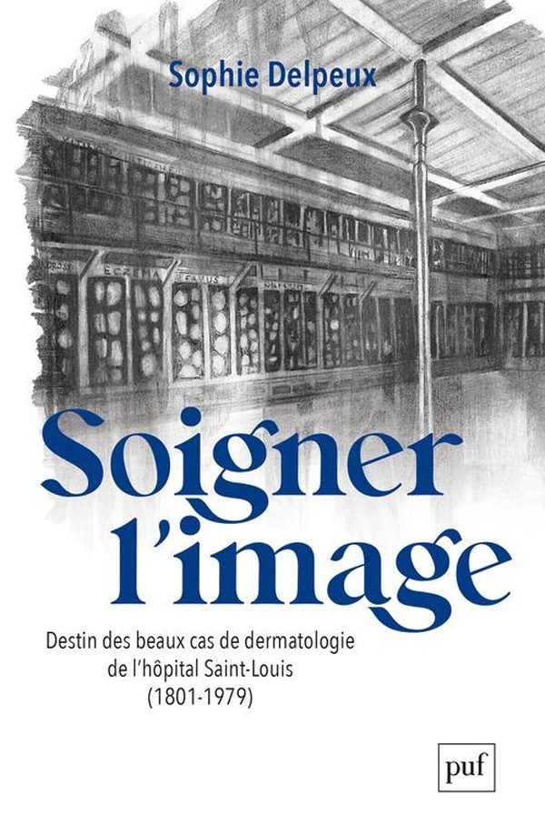 delpeux-sophie-soigner-l-image-destin-des-beaux-cas-de-dermatologie-de-l-hopital-saint-louis-1801-1979_0