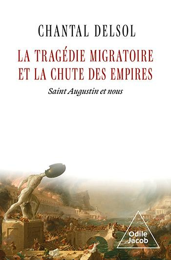 delsol-chantal-la-tragedie-migratoire-et-la-chute-des-empires_0
