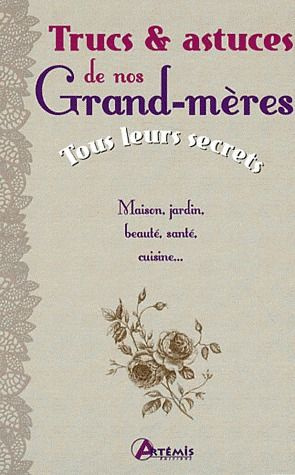 delvaille-alice-trucs-astuces-de-nos-grand-meres-tous-leurs-secrets_0