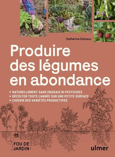 delvaux-catherine-produire-des-legumes-en-abondance-naturellement-sans-engrais-ni-pesticides-des-varietes-producti_0