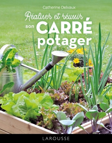 delvaux-catherine-realiser-et-reussir-son-carre-potager_0