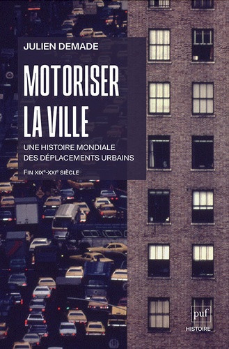 demade-julien-motoriser-la-ville-une-histoire-mondiale-des-deplacements-urbains-fin-xixe-debut-xxie-siecle_0