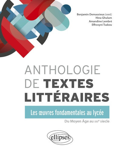 demassieux-benjamin-ghulam-hina-lembre-amandin-anthologie-de-textes-litteraires-les-oeuvres-fondamentales-au-lycee-du-moyen-age-a-nos-jours_0