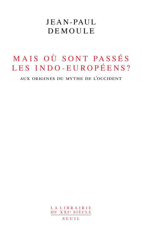 demoule-jean-paul-mais-ou-sont-passes-les-indo-europeens-le-mythe-d-origine-de-l-occident_0