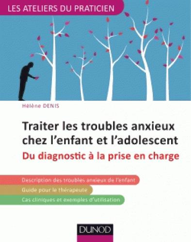 denis-helene-3b-bouvard-martine-traiter-les-troubles-anxieux-chez-l-enfant-et-l-adolescent-du-diagnostic-a-la-prise-en-charge_0