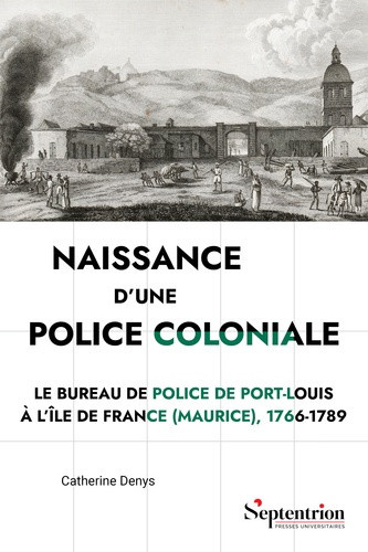 denys-catherine-naissance-d-une-police-coloniale-le-bureau-de-police-de-port-louis-a-l-ile-de-france-maurice-17_0
