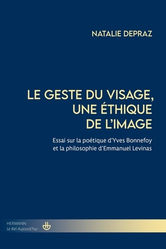 depraz-natalie-le-geste-du-visage-une-ethique-de-l-image-essai-sur-la-poetique-d-yves-bonnefoy-et-la-philosophie_0