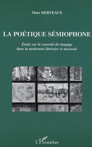 derveaux-marc-la-poetique-semiophone-etude-sur-la-sonorite-du-langage-dans-la-modernite-litteraire-et-musicale_0