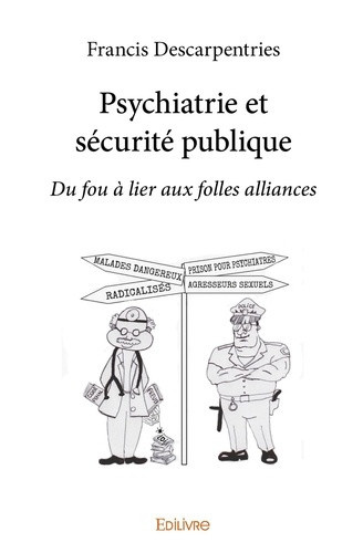 descarpentries-francis-de-couverture-par-mae-lin-psychiatrie-et-securite-publique-du-fou-a-lier-aux-folles-alliances-du-fou-a-lier-aux-folles-a_0