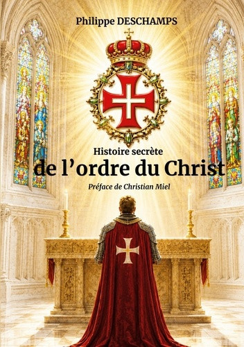 deschamps-philippe-histoire-secrete-de-ordre-du-christ-heritage-templier-et-mysteres_0