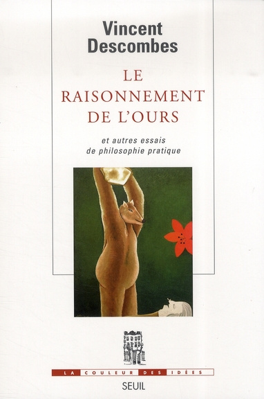 descombes-vincent-le-raisonnement-de-l-ours-et-autres-essais-de-philosophie-pratique_0