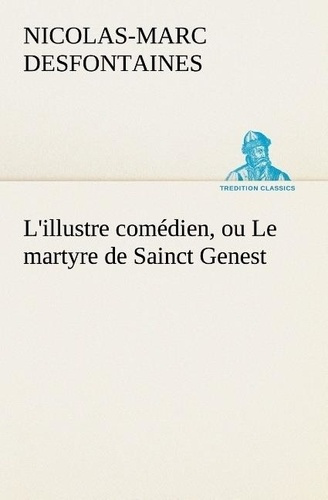 desfontaines-n-l-illustre-comedien-ou-le-martyre-de-sainct-genest-l-illustre-comedien-ou-le-martyre-de-sainct-gene_0