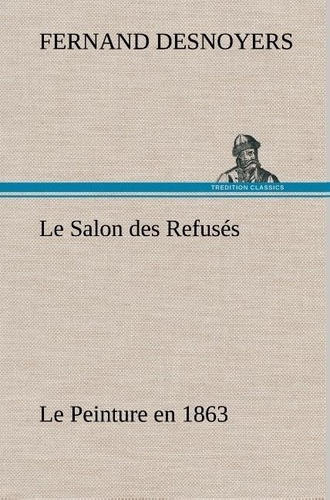 desnoyers-fernand-le-salon-des-refuses-le-peinture-en-1863-le-salon-des-refuses-le-peinture-en-1863_0