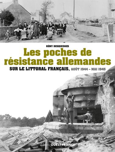 desquesnes-remy-les-poches-de-resistance-allemande-sur-le-littoral-francais-aout-1944-mai-1945_0