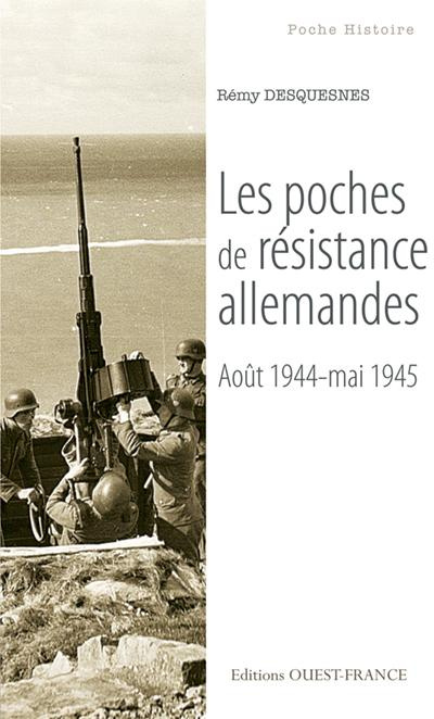desquesnes-remy-les-poches-de-resistance-allemandes-aout-1944-mai-1945_0