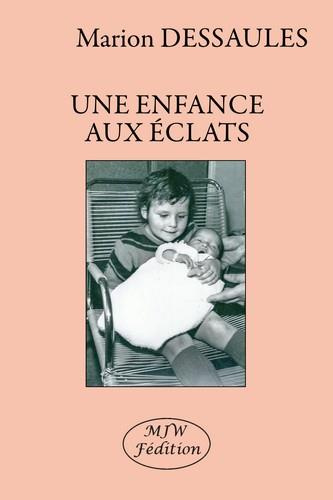 dessaules-marion-une-enfance-aux-eclats_0