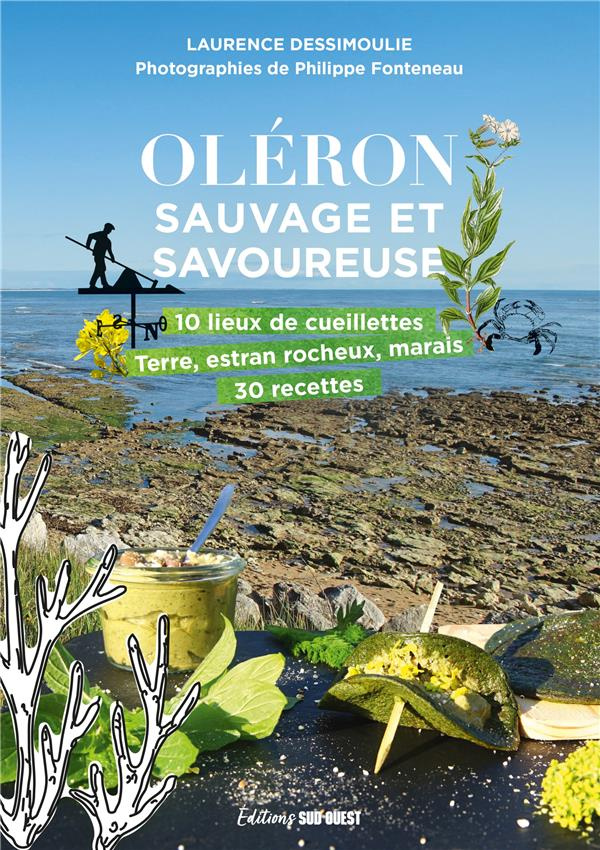 dessimoulie-laurence-3b-fonteneau-philippe-3b-bonnin-oleron-sauvage-et-savoureuse-rencontres-et-recettes-autour-du-patrimoine-naturel_0