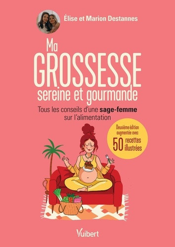destannes-elise-destannes-marion-ma-grossesse-sereine-et-gourmande-les-conseils-d-une-sage-femme-sur-l-alimentation-et-50-recettes-e_0