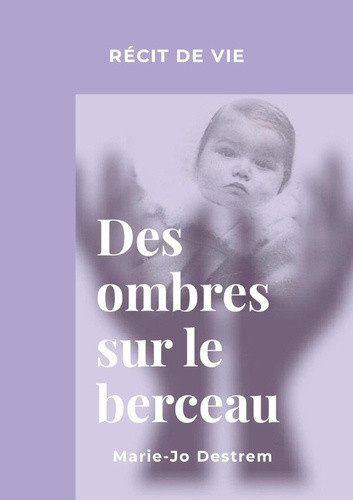 destrem-marie-jo-des-ombres-sur-le-berceau-recit-de-vie_0