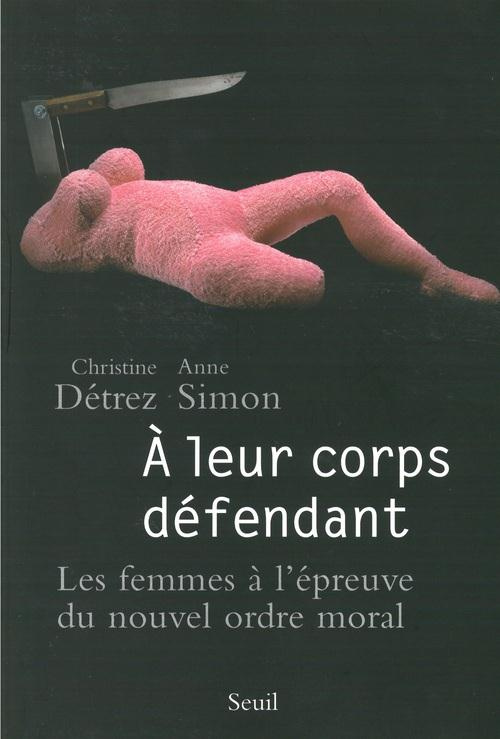 detrez-christine-3b-simon-anne-a-leur-corps-defendant-les-femmes-a-l-epreuve-du-nouvel-ordre-moral_0
