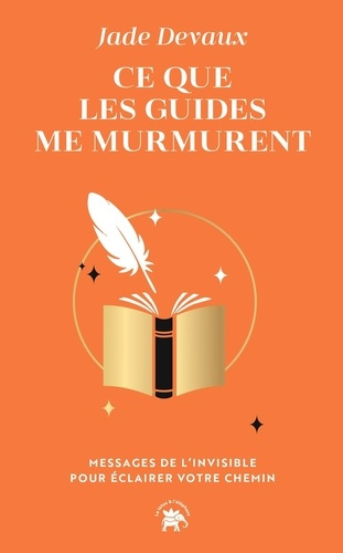 devaux-jade-ce-que-les-guides-me-murmurent-nous-ne-nous-deplacons-pas-de-la-lumiere-jusqu-a-vous-nous-sommes_0