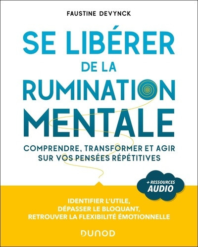 devynck-faustine-se-liberer-de-la-rumination-mentale-comprendre-transformer-et-agir-sur-vos-pensees-repetitives_0