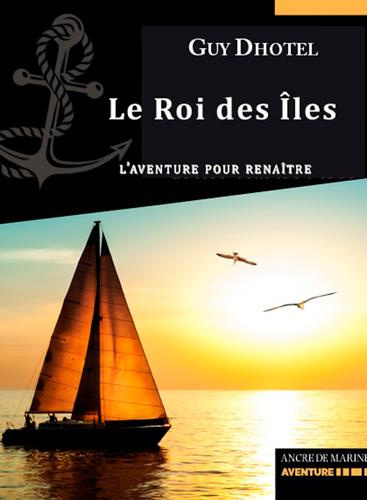 dhotel-guy-le-roi-des-iles-l-aventure-pour-renaitre_0