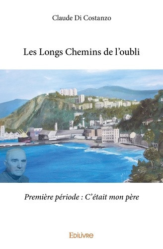 di-costanzo-claude-les-longs-chemins-de-l-oubli-premiere-periode-c-etait-mon-pere_0