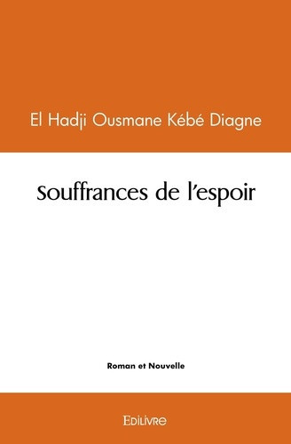 diagne-el-hadji-ousmane-kebe-souffrances-de-l-espoir_0