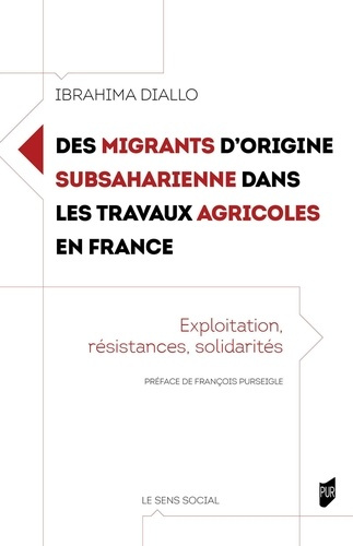 diallo-ibrahima-des-migrants-d-origine-subsaharienne-dans-les-travaux-agricoles-en-france-exploitation-resistances_0