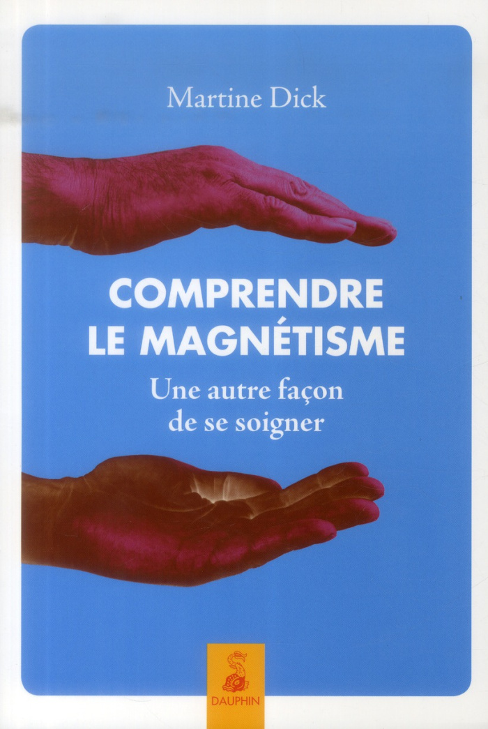 dick-martine-comprendre-le-magnetisme-une-autre-facon-de-se-soigner_0