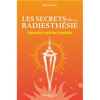 dick-martine-les-secrets-de-la-radiesthesie-apprendre-a-maitriser-le-pendule_0
