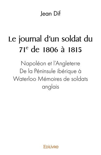 dif-jean-le-journal-d-un-soldat-du-71eme-de-1806-a-1815-napoleon-et-l-angleterre-de-la-peninsule-iberique_0