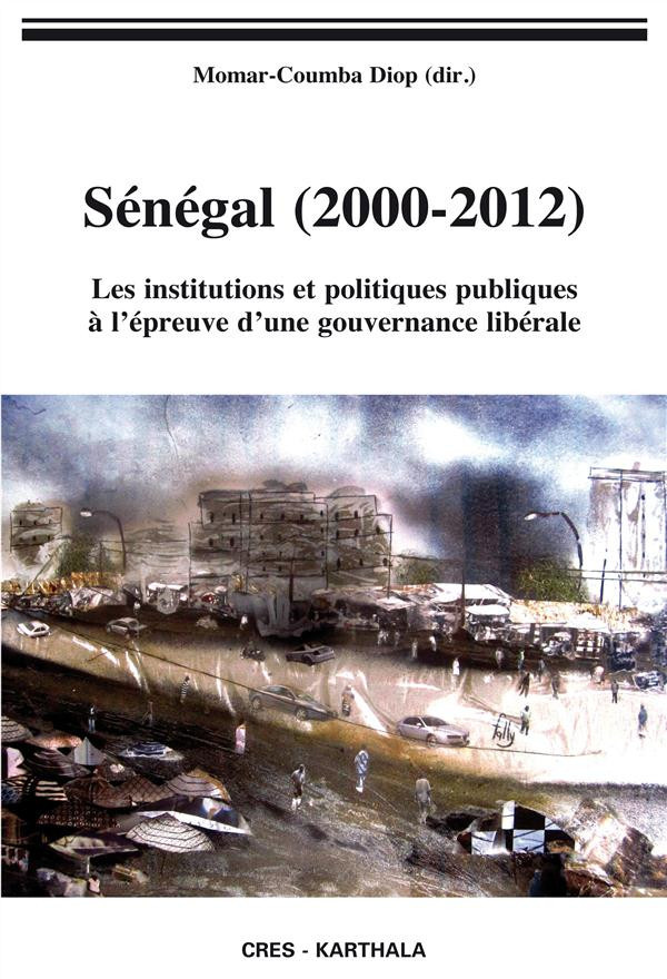 diop-momar-sokhna-copans-jean-senegal-2000-2012-les-institutions-et-politiques-publiques-a-l-epreuve-d-une-gouvernance-liberale_0