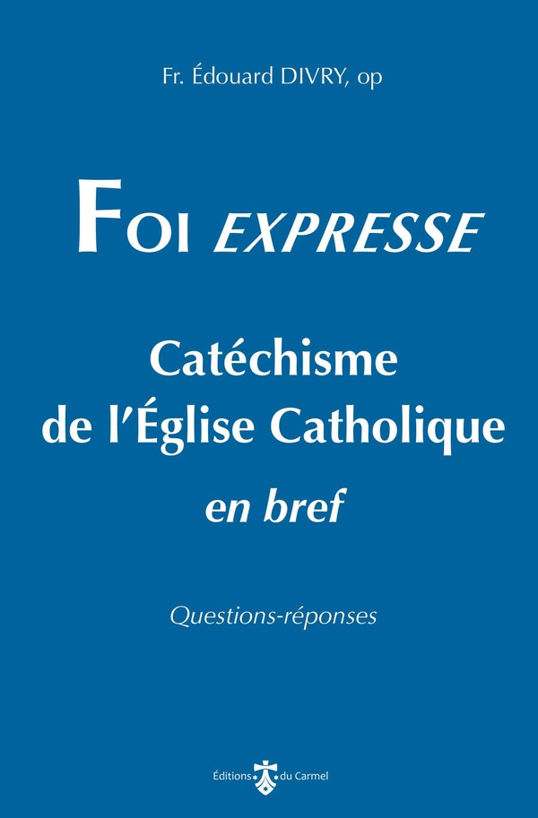 divry-edouard-foi-expresse-catechisme-de-l-eglise-catholique-en-bref_0