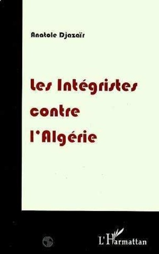 djazair-anatole-les-integristes-contre-l-algerie_0