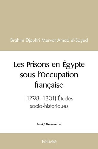 djouhri-mervat-amad-el-sayed-brahim-les-prisons-en-egypte-sous-l-occupation-francaise-1798-1801-etudes-socio-historiques_0