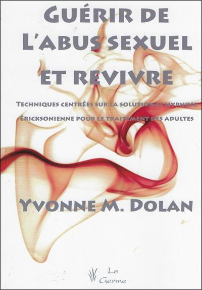 dolan-pichot-guerir-de-l-abus-sexuel-et-revivre-techniques-centrees-sur-la-solution-et-hypnose-ericksonienne_0
