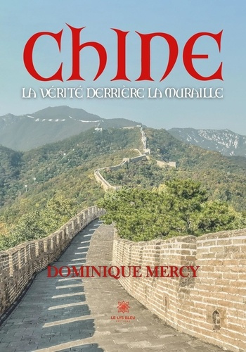 dominique-mercy-chine-la-verite-derriere-la-muraille_0