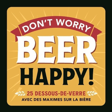 don-t-worry-beer-happy-25-dessous-de-verre-avec-des-maximes-sur-la-biere-0_0