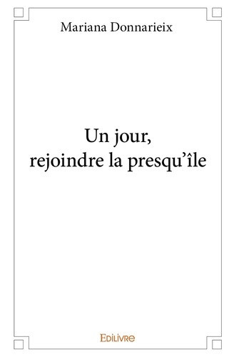donnarieix-mariana-un-jour-rejoindre-la-presqu-ile_0