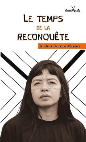 dorrico-makuxi-trudrua-olivieri-godet-rita-ana-le-temps-de-la-reconquete_0