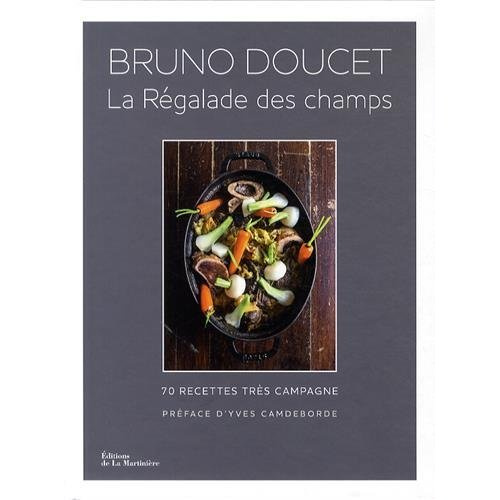 doucet-bruno-3b-lasceve-charlotte-3b-camdeborde-yves-la-regalade-des-champs-70-recettes-tres-campagne_0