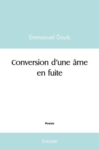 douls-emmanuel-conversion-d-une-ame-en-fuite_0