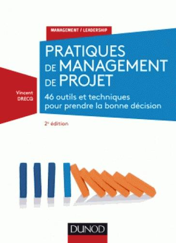 drecq-vincent-pratiques-de-management-de-projet-46-outils-et-techniques-pour-prendre-la-bonne-decision-2e-editio_0