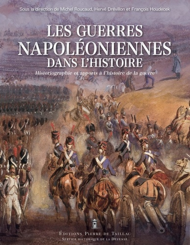 drevillon-herve-houdecek-francois-roucaud-mich-les-guerres-napoleoniennes-dans-l-histoire-de-1815-a-nos-jours-historiographie-et-apports-a-l-his_0