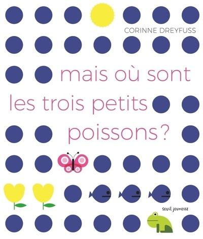 dreyfuss-corinne-mais-ou-sont-les-trois-petits-poissons_0