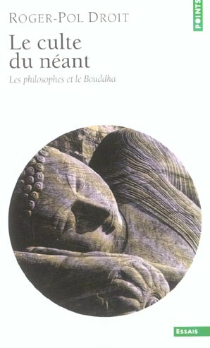 droit-roger-pol-le-culte-du-neant-les-philosophes-et-le-bouddha_0