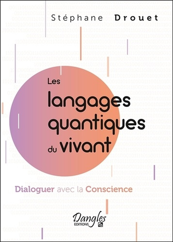 drouet-stephane-les-langages-quantiques-du-vivant-dialoguer-avec-la-conscience_0
