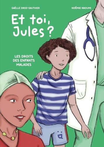 droz-sauthier-gaelle-naoumi-noemie-et-toi-jules-les-droits-des-enfants-malades_0